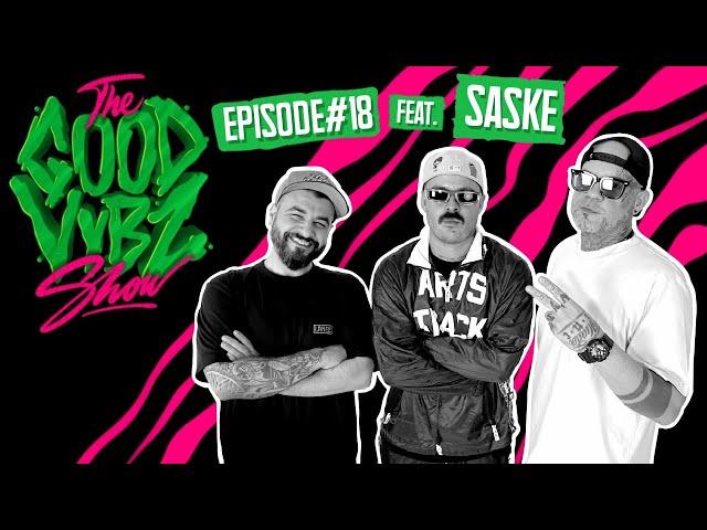 THE GOOD VYBZ SHOW #EPISODE18 Feat. SASKE 