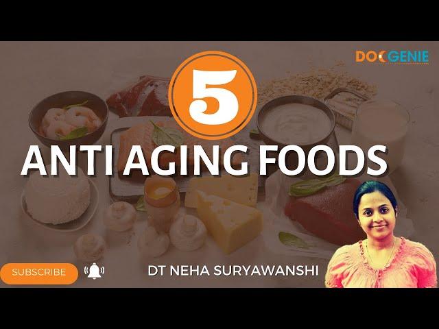 5 Anti Aging Foods - Dt Neha Suryawanshi #antiaging #antiagingfoods