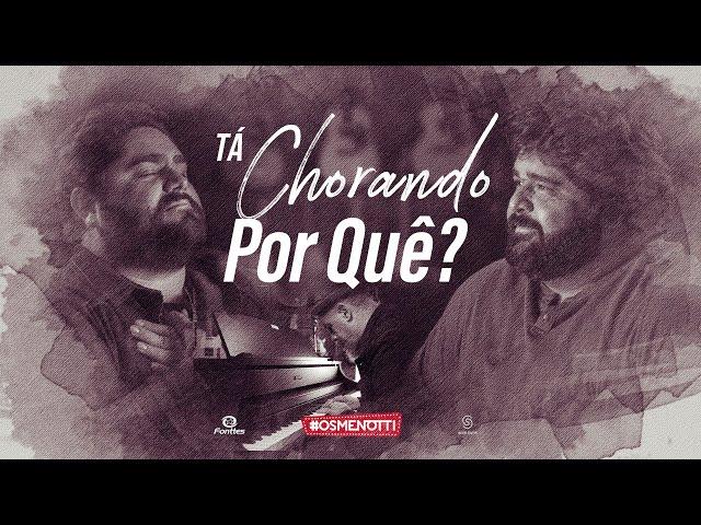 César Menotti & Fabiano - Tá Chorando Por Quê? (Vídeo Oficial)