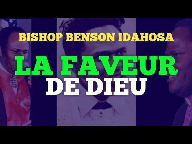 BISHOP BENSON IDAHOSA || LA FAVEUR DE DIEU.