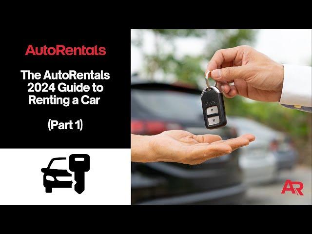 2024 Car Rental Guide: Easy Steps to Renting a Car (Part 1) | AutoRentals
