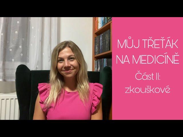 MŮJ TŘEŤÁK NA MEDICÍNĚ část 2: zkouškové