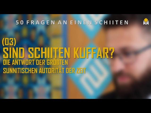 (03) Sind Schiiten Kuffar? Höchster Sunnitischer Gelehrter antwortet!