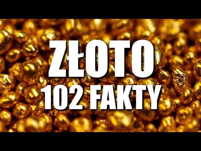 ZŁOTO - 102 FAKTY