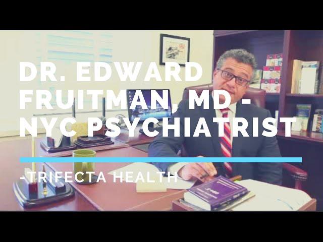 Dr. Edward Fruitman, MD - NYC Psychiatrist -Trifecta Health