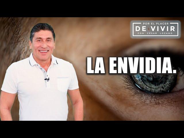La ENVIDIA| Por el Placer de vivir con el Dr. César Lozano.