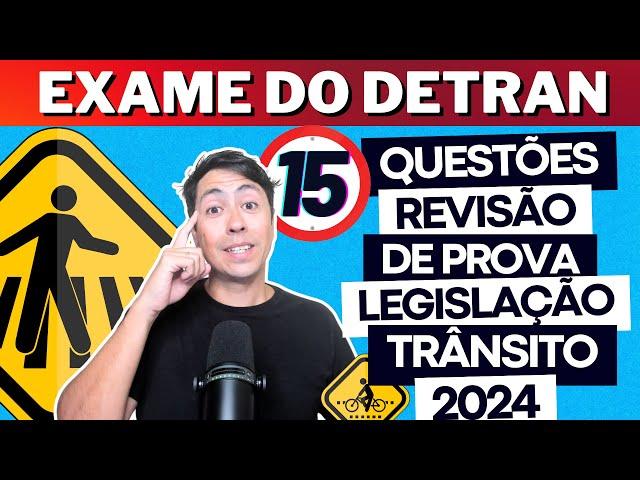 Prova do Detran REVISÃO 2024 , 15 QUESTÕES COMENTADAS DO EXAME TEÓRICO, Legislação de trânsito