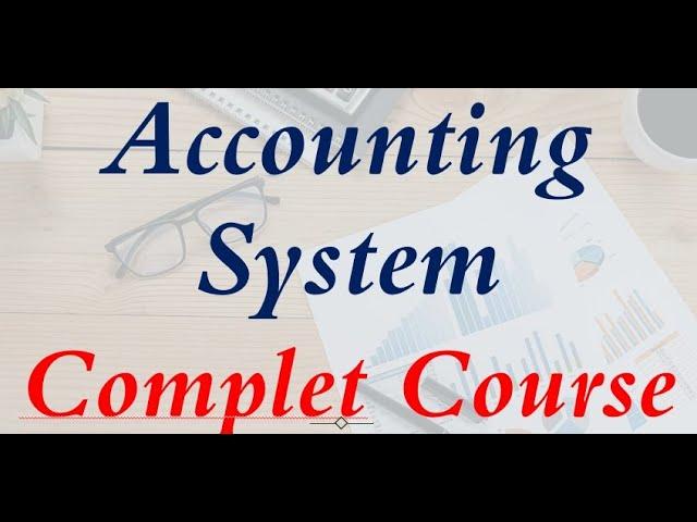 Accounting System Complete Course