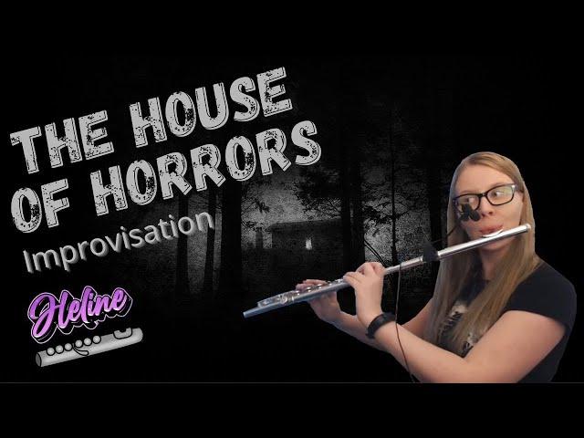 Flute Improvisation: The House of Horrors by Heline