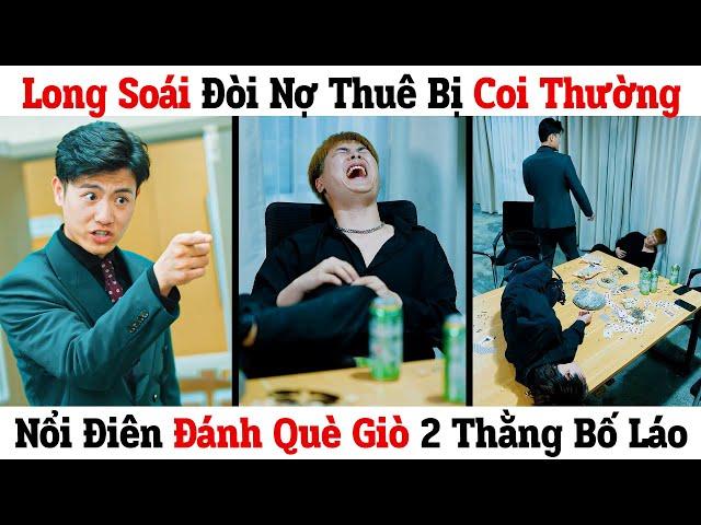 Long Soái Ẩn Danh Đi Đòi Nợ Giúp Nữ Chủ Tịch Nào Ngờ Bị Côn Đồ Khinh Thường Đòi Đánh Anh Nhập Viện