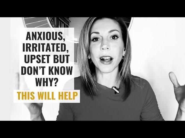 Anxious, Irritated, Triggered or Upset but Don't Know Why? Try This.