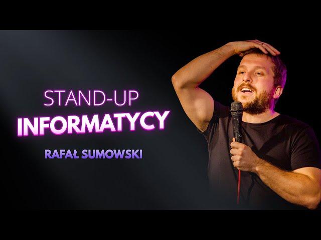 Rafał Sumowski - INFORMATYCY | Stand-Up