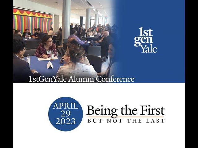 1stGenYale Alumni Conference — Being the First, But Not the Last, April 29, 2023