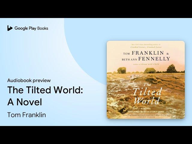 The Tilted World: A Novel by Tom Franklin · Audiobook preview