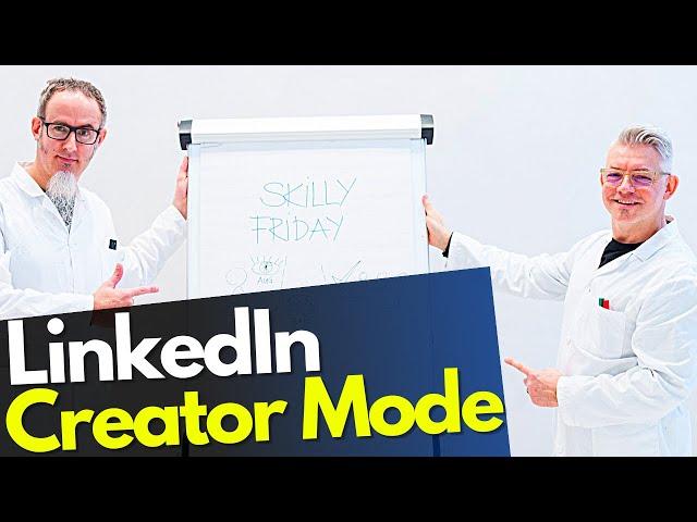 LinkedIn: Warum du den CREATOR-MODUS einschalten solltest - SkillyFriday