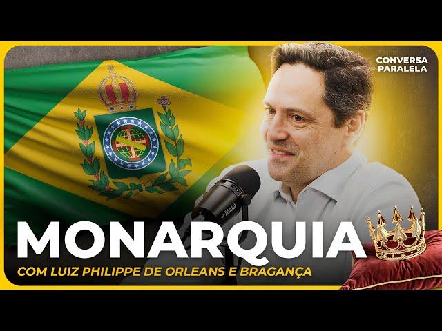 MONARQUIA | Conversa Paralela com Luiz Philippe de Orleans e Bragança