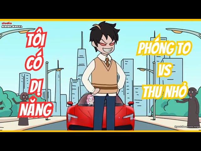 [ 01-06 ] Tôi Có Dị Năng Phóng To Vs Thu Nhỏ l Anime Angel