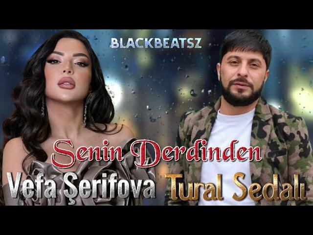 Vefa Serifova & Tural Sedali - Senin Derdinden 2024 ( Remix BlackBeatsZ )