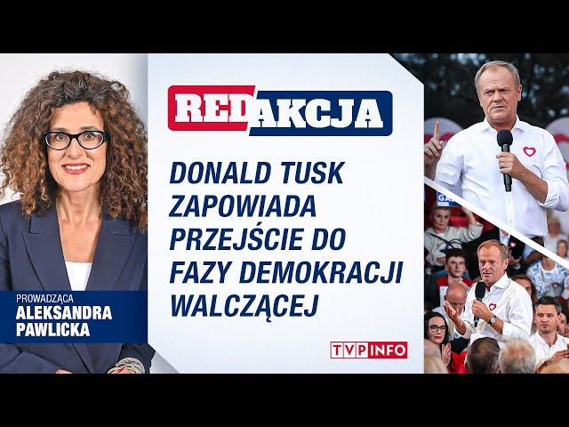 Donald Tusk zapowiada przejście do fazy demokracji walczącej | REDAKCJA