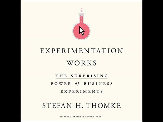 Experimentation Works: The Surprising Power of Business Experiments Audiobook by Stefan H. Thomke