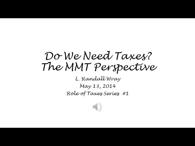 Do We Need Taxes? The MMT Perspective - L. Randall Wray