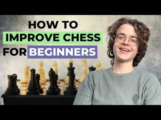 How To Improve Chess For Beginners // Tips, Tricks And Tools To Get Better At Chess