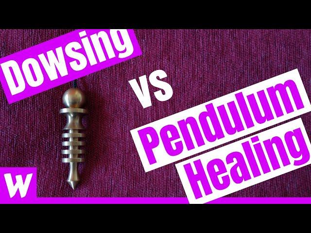 Dowsing vs Pendulum Healing - what is the difference?