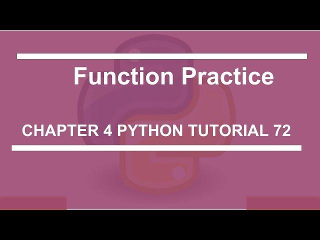 Function practice : Python tutorial 72