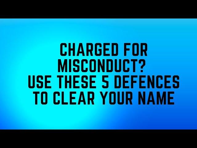 Charged for Misconduct? Use These 5 Defences to Clear Your Name