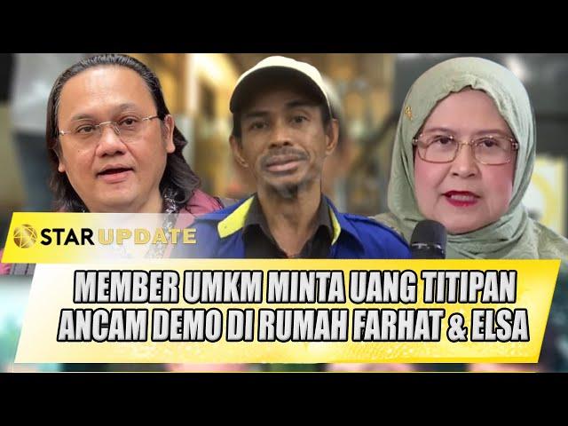 TAGIH DANA TITIPAN !! MEMBER UMKM AKAN DEMO DI RUMAH FARHAT ABBAS DAN ELSA SYARIF | STAR UPDATE