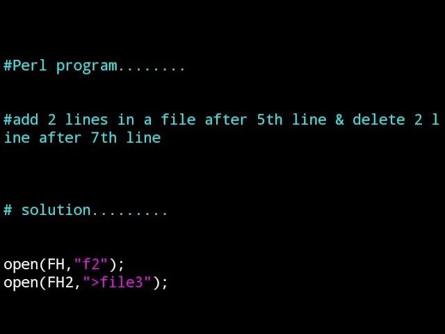 Add 2 lines after 5th file & remove 2 lines after 7th line from a file using Perl program