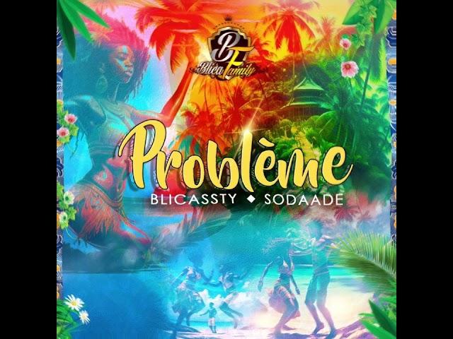 Blicassty Ft Sodaade - Problème