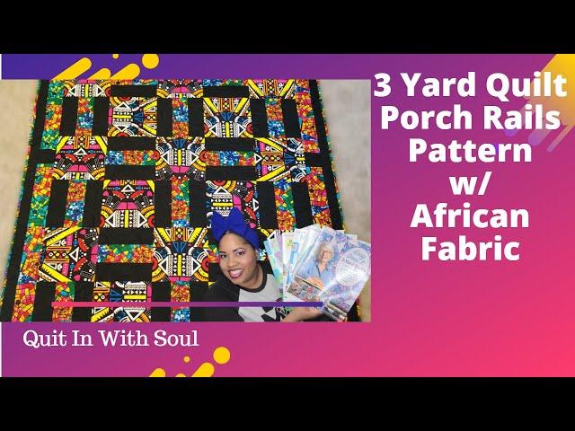 3 Yard Quilt Tutorial | Porch Rails Pattern | African Fabric