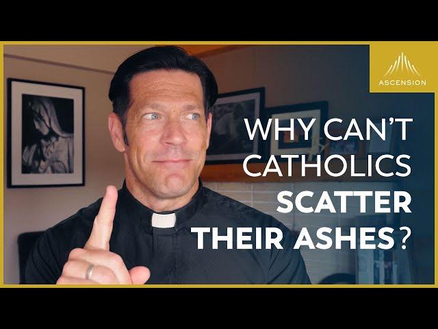 Why Can’t Catholics Scatter Their Ashes?