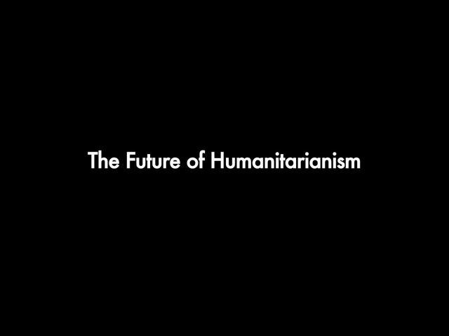 The Future of Humanitarianism