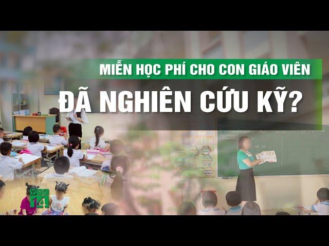 Đề xuất miễn học phí cho con giáo viên | VTC14