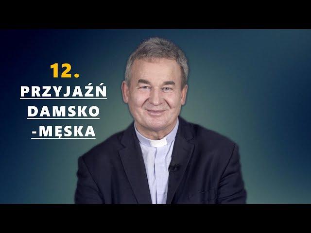 Czy istnieje przyjaźń damsko - męska? - ks. Marek Dziewiecki [#12]