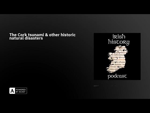 The Cork tsunami & other historic natural disasters