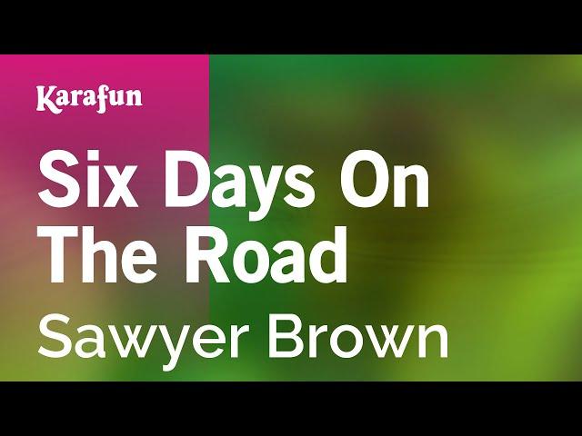 Karaoke Six Days on the Road - Sawyer Brown *