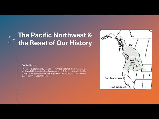 The Pacific Northwest and the Reset of Our History