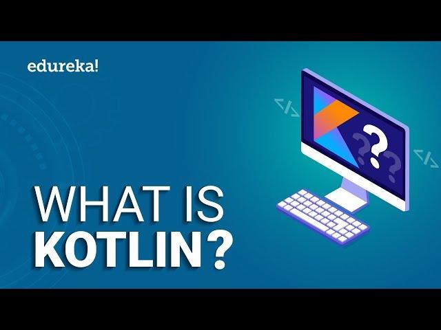 What is Kotlin? | Basics of Kotlin Programming | Kotlin Tutorial | Edureka