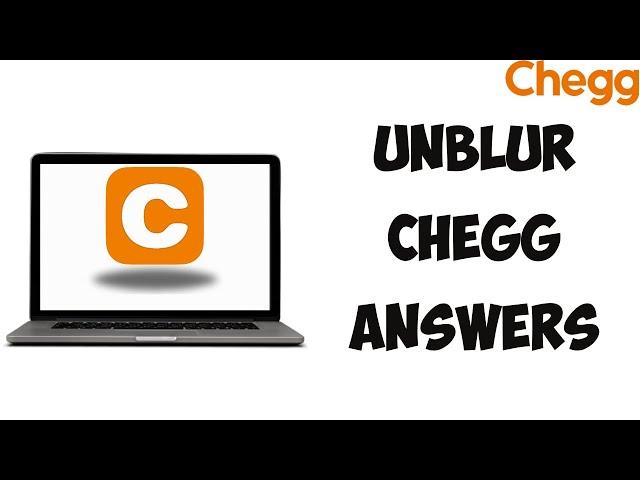 How To Unblur Chegg Answers 2024