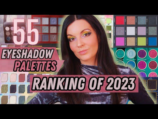 RANKING ALL OF THE 55 EYESHADOW PALETTES I TRIED IN 2023 FROM WORST TO BEST!