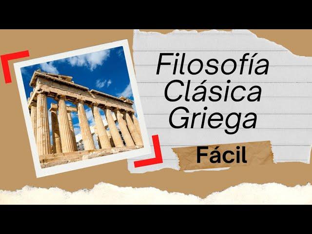 Filosofía Clásica griega RESUMEN FÁCIL