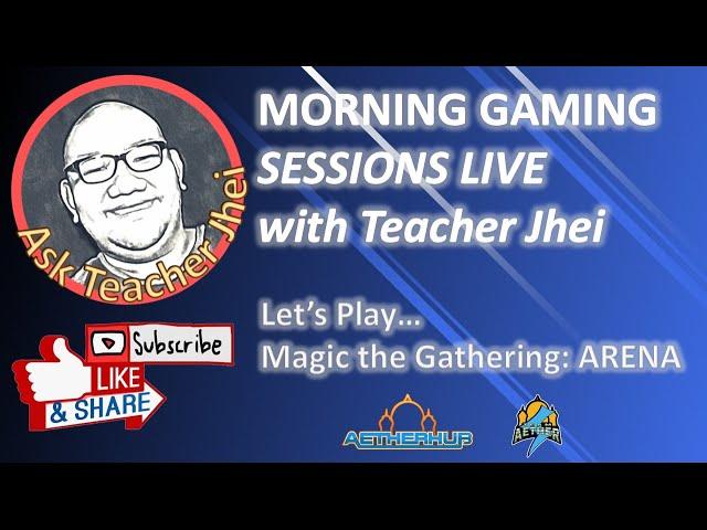 MTG:A | Morning Gaming Sessions with Teacher Jhei (2021)