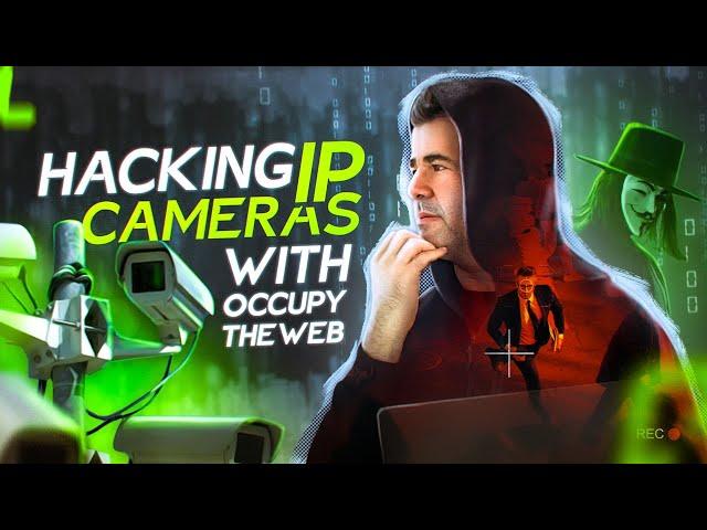 Hacking IP Cameras with master hacker OccupyTheWeb