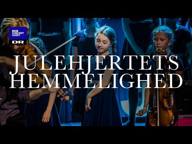 Julehjertets hemmelighed // DR Børnekoret & Dreamers’ Circus (LIVE)