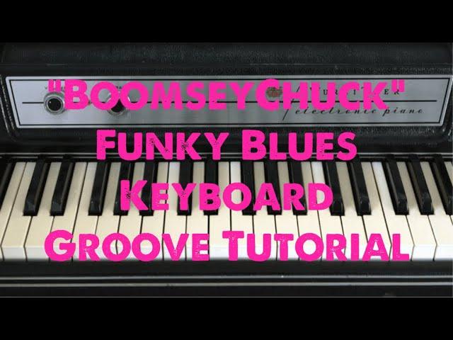 "BoomseyChuck" Funky Blues Keyboard Groove Tutorial