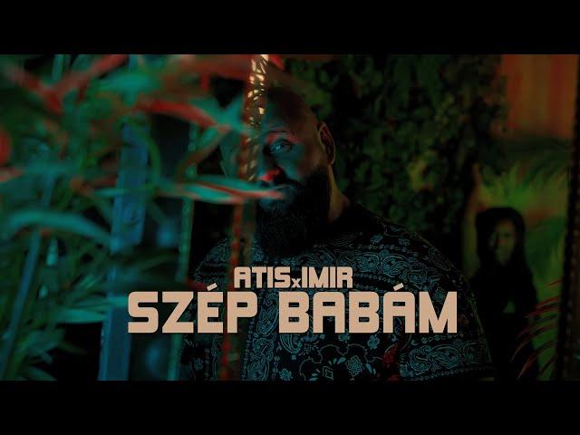 ATIS x IMIR - SZÉP BABÁM (Official Music Video)