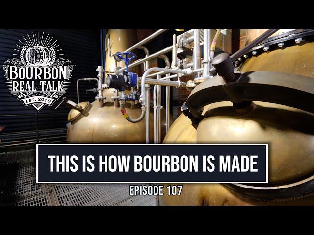 How Bourbon is Made-Bourbon Real Talk Episode 107